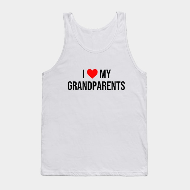 I Love Grandparents Heart My Tank Top by Mellowdellow